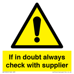 If in doubt always check with supplier